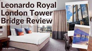 Leonardo Royal London Tower Bridge Hotel and Room Tour & Review