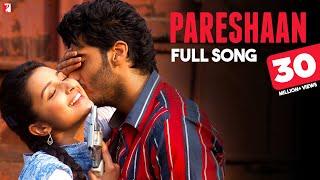 Pareshaan | Full Song | Ishaqzaade | Parineeti Chopra, Arjun Kapoor, Shalmali Kholgade, Amit Trivedi