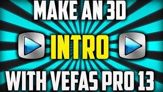 How To Make An Intro With Sony Vegas Pro 13 - 3D Intro Tutorial 2016