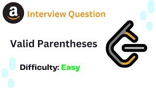 LeetCode Problems #20 | Valid Parentheses | Amazon Interview Question