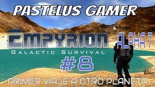 EMPYRION GALACTIC SURVIVAL/ALPHA 7 #8 /PRIMER VIAJE A OTROS PLANETAS /GAMEPLAY ESPAÑOL