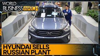 Hyundai Motor to take $219 mln hit on sale of Russian plant | World Business Watch | WION