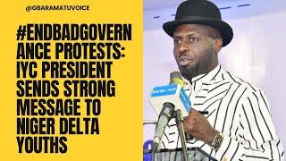 #EndBadGovernance Protests: IYC President Lokpobiri Sends Strong Message to Niger Delta Youths