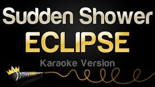 ECLIPSE - Sudden Shower (Karaoke Version)