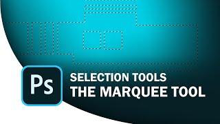 Selection Tools | The Marquee Tool