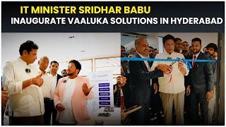 IT Minister Sridhar Babu Inaugurates Vaaluka Solutions New Semiconductor Hub in Hyderabad