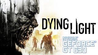 Dying Light | Gameplay ON GT630 2GB DDR3 [HD]