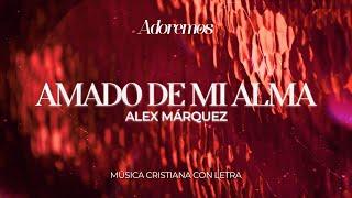 AMADO DE MI ALMA - Letra | Alex Márquez