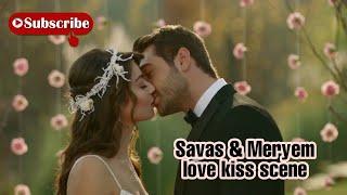 Savas & Meryem - hate to love story part 2 - kiss scene