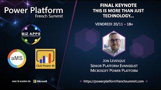 Final Closing Keynote - Power Platform French Summit - Jon Levesque