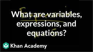 What are variables, expressions, and equations? | Introduction to algebra | Algebra I | Khan Academy