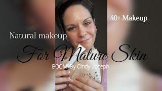 Less is More! Natural Makeup for mature skin. BOOM! Beauty