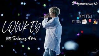 KIM TAEHYUNG •LOWKEY• {FMV}