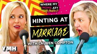 Hinting At Marriage w/ Lauren Compton | Where My Moms At? Ep. 205