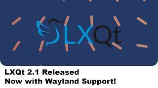 LXQt 2.1 Released: Now with Wayland Support!