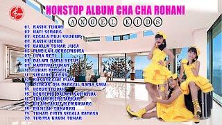 NONSTOP ALBUM CHA CHA ROHANI ANGEL KIDS | LAGU ROHANI TERBAIK DAN TERPOPULER 2024