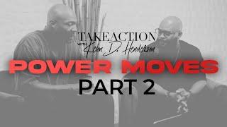 Power Moves Part II | Take Action | Keion Henderson TV
