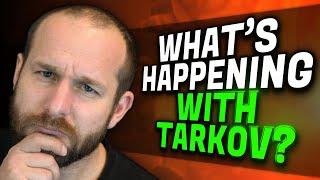 What’s Happening With Tarkov? - Escape from Tarkov