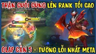 TỐC CHIẾN : Trận Cuối Lên Rank Tối Cao Với Olaf - Tướng Bá Nhất Từ Đầu Mùa Tới Giờ