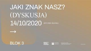 JAKI ZNAK NASZ? Dyskusja – BLOK 3