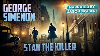 GEORGE SIMENON - STAN THE KILLER | Narrated by Jason Fraser | Detective Tales