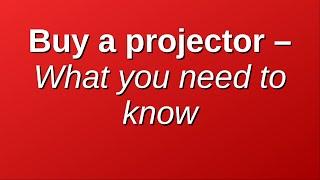 Buy a projector – What you need to know