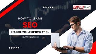 Master SEO: A Inclusive Guide | Digital marketing and SEO course training in Rajajinagar | CADD Nest