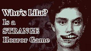 Who's Lila? - The STRANGEST horror game you'll ever play