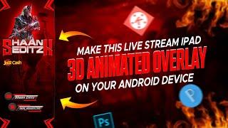 How To Make Ipad 3D Animated Overlay In Android For Stream Champ ️ || SHAAN EDITZ