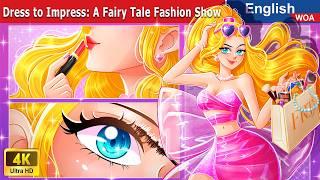 Dress to Impress: A Fairy Tale Fashion Show  Fairy Tales in English @WOAFairyTalesEnglish