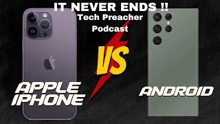 iPhone Vs Android | THE FIGHT THAT NEVER ENDS | Tech Preach Podcast