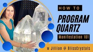 Crystal Manifestation 101 |  Programming Quartz Tutorial with Jillian of Bliss Crystals