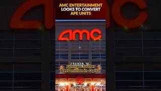 AMC Entertainment Looks to Convert Ape Units
