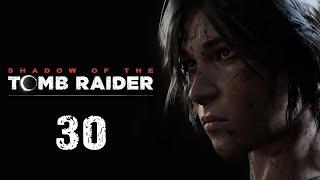 Shadow of the Tomb Raider - Прохождение игры - Щит вершителя эпохи ч.1 [#30] | PC