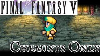 Chemists Only: Final Fantasy 5