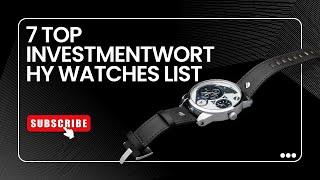 THE SEVEN BEST WATCHES TO BUY AS AN INVESTMENT. #WatchInvesting #TimelessAssets #LuxuryWatches