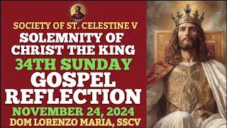 CHRIST THE KING OF THE UNIVERSE (NOVEMBER 24, 2024) | RELFECTION 34TH SUNDAY (B) | DOM LORENZO, SSCV