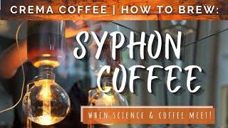 Alternative Brewing | How To: Syphon Coffee Maker | Crema Coffee Garage