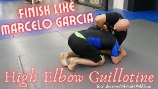 Finish Like Marcelo Garcia : High Elbow Guillotine