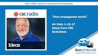 How propaganda works - Ideas from CBC - Air Date 1-19-17