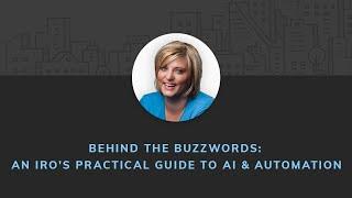 Behind The Buzzwords: An IRO's Practical Guide To AI & Automation