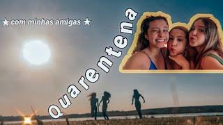 passando a quarentena com minhas amigas (vlog)