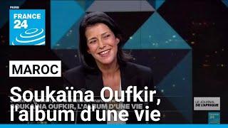 Maroc : Soukaïna Oufkir, l'album d'une vie • FRANCE 24