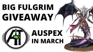 Big Fulgrim Giveaway + Auspex Tactics Channel Update for March