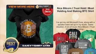 Nice Bitcoin I Trust Hold I Must Holding And Staking BTC Shirt