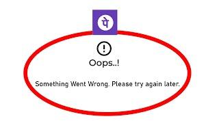 Fix PhonePe Oops Something Went Wrong Error in Android- Please Try Again Later