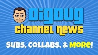 DigDugPlays Channel News : Subs, Collabs, and More!