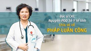 Bác sĩ CKI, Nguyên PGĐ Sở Y tế tỉnh chia sẻ về Pháp Luân Công - Nguyện Ước