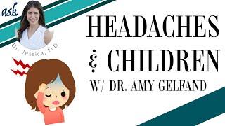 Headaches, Migraines and Kids w/ Dr Amy Gelfand - Ask Dr Jessica