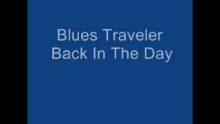 Blues Traveler - Back In The Day